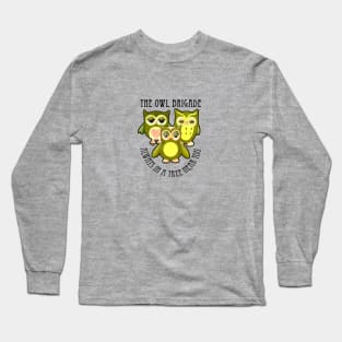 The Owl Brigade - Always in a tree near you Long Sleeve T-Shirt